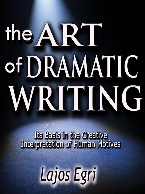 Title details for The Art of Dramatic Writing by Lajos Egri - Available